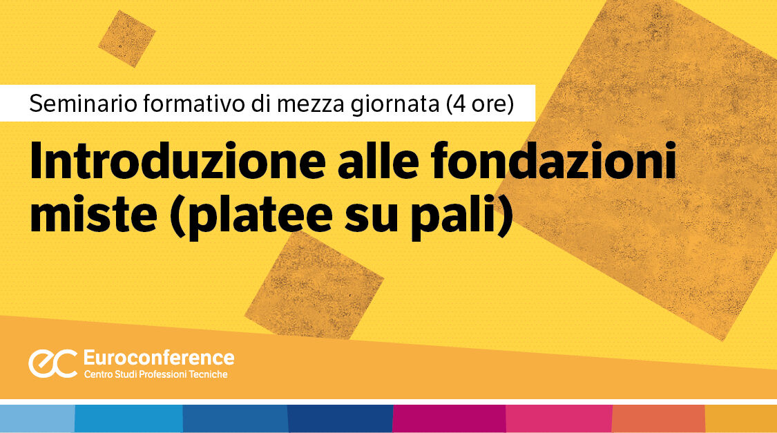 Immagine Introduzione alle fondazioni miste ( platee su pali) | Euroconference
